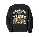 Mud Slinging Pyromaniac Ceramic Pottery Maker Clay Sweatshirt