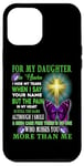 iPhone 15 Pro Max For My Daughter In Heaven I Hide My Tears When Say Your Name Case