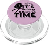 "It's always tea time" Alice in Wonderland Mad Hatter quote PopSockets PopGrip for MagSafe