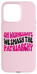 Coque pour iPhone 15 Pro Max Les mercredis We Smash The Patriarchy Pink Feminism Féminisme