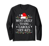 Most likely to sing Christmas carols off-key Long Sleeve T-Shirt