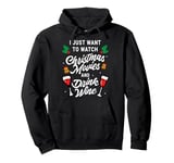 I Just Want To Watch Christmas Movies And Drink Wine Pullover Hoodie