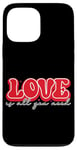 iPhone 13 Pro Max Love Is All You Need Positive Vibes Case