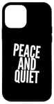 iPhone 12 mini Funny Saying For Sarcasm Sarcastic Teen Peace And Quiet Case