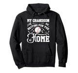 Baseball My Grandson Will Be Waiting For You At Home Pullover Hoodie