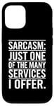 iPhone 12/12 Pro Sarcasm Just One Of The Many Services I Offer Case