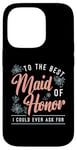 iPhone 14 Pro To The Best Maid Of Honor Bridal Team Wedding Maid Of Honor Case