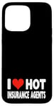 Coque pour iPhone 15 Pro Max I Love Hot Insurance Agents - Heart - Life Home Auto Insure