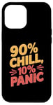 iPhone 12 Pro Max 90 Percent Chill 10 Percent Panic Procrastinator Lover Case