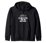 Boat Mechanic I Keep The Ship Afloat Funny Marine Technician Zip Hoodie