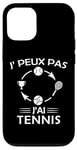 Coque pour iPhone 12/12 Pro Je Peux pas j'ai Tennis joueur Raquette supporteur Drôle