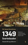 1349 - svartedauden : katastrofe og tideverv : historien om 1300-tallet og pestepidemien som endret Norge for alltid