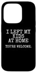 iPhone 14 Pro I Left My Kids At Home, Sarcasm Funny Case