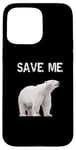 iPhone 15 Pro Max Bear Polar Protest Climate Change Arctic Save me Case