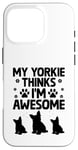 Coque pour iPhone 16 Pro Mon Yorkie pense que je suis un super chien Yorkshire Terrier Yorkies