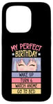 iPhone 15 Pro My Perfect Birthday Wake Up Turn 6 Watch Anime Go To Bed Case