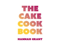 The Cake Cookbook | Hannah Grant | Språk: Dansk