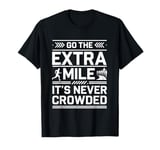 Go The Extra Mile It's Never Crowded T-Shirt