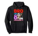 Bro I'm 8 And Crushing It Pullover Hoodie