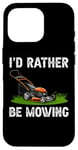 Coque pour iPhone 16 Pro I'd Rather Be Mowing Grass Planting garden Funny Lawn Mower