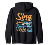 Sing To The Lord A New Song Religious Singing Zip Hoodie