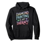 Diamond Painting Is My Therapy Art Fan Diamond Painter Pullover Hoodie