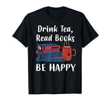 that's what i do i read books i drink tea and i know things T-Shirt