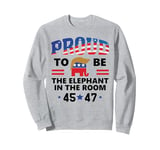 Proud to Be the Elephant in Room Trump 45 47 2024 Trump 2025 Sweatshirt