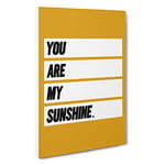 You Are My Sunshine Typography Canvas Print for Living Room Bedroom Home Office Décor, Wall Art Picture Ready to Hang, 30 x 20 Inch (76 x 50 cm)