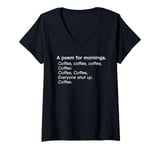 Womens A Poem For Mornings Funny Coffee Lover Humor Sarcastic Joke V-Neck T-Shirt