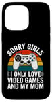 Coque pour iPhone 14 Pro Max Désolé, les filles, je n'aime que les jeux vidéo et la Saint-Valentin de ma mère