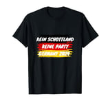 kein schottland keine party germany 2024 T-Shirt