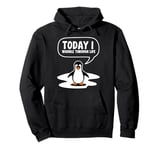 Today I Waddle Through Life Penguin Humor Pullover Hoodie