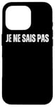 iPhone 16 Pro JE NE SAIS PAS : I Don't Know In French Language Dictionary Case