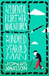 The Accidental Further Adventures of the Hundred-Year-Old Man: The Sunday Times bestselling political fiction novel with comedic elements (182 POCHE)