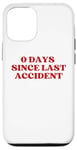 Coque pour iPhone 12/12 Pro 0 Days Since Last Accident Funny Sarcastic