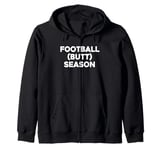 Football (Butt) Season T-Shirt funny sarcastic cute football Zip Hoodie