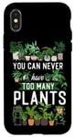 iPhone X/XS Plant Lover Gardening You Can Never Have Too Many Plants Case