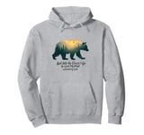 And Into The Forest I Go To Lose My Mind Camping Bear Pullover Hoodie