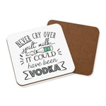 Never Cry Over Spilt Milk It Could Have Been Vodka Coaster Drinks Mat Funny Joke