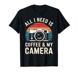 All I Need Is Coffee & My Camera Photographer T-Shirt