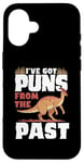 iPhone 16 I've Got Puns From The Past Herbivore Paleontology Case