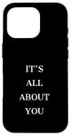 iPhone 16 Pro IT'S ALL ABOUT YOU Case