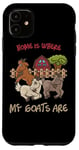 Coque pour iPhone 11 Home is where my goats are Farmer Goatherd Goat Farm Animal