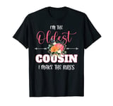 I'm The Oldest Cousin I Make The Rules Funny Family Party T-Shirt