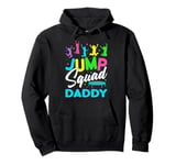 Jump Squad Daddy Trampoline Bounce Birthday Trampolining Pullover Hoodie