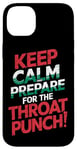 iPhone 14 Plus Keep Calm And Prepare For The Throat Punch Humor Case