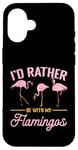 Coque pour iPhone 16 Pink Flamingo Lover - Je préfèrerais être avec mes flamants roses