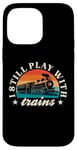 iPhone 14 Pro Max Model Railway I Still Play With Trains Locomotive Lover Case