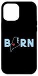 Coque pour iPhone 12 Pro Max Born in State of Maine with Maine in the word Born